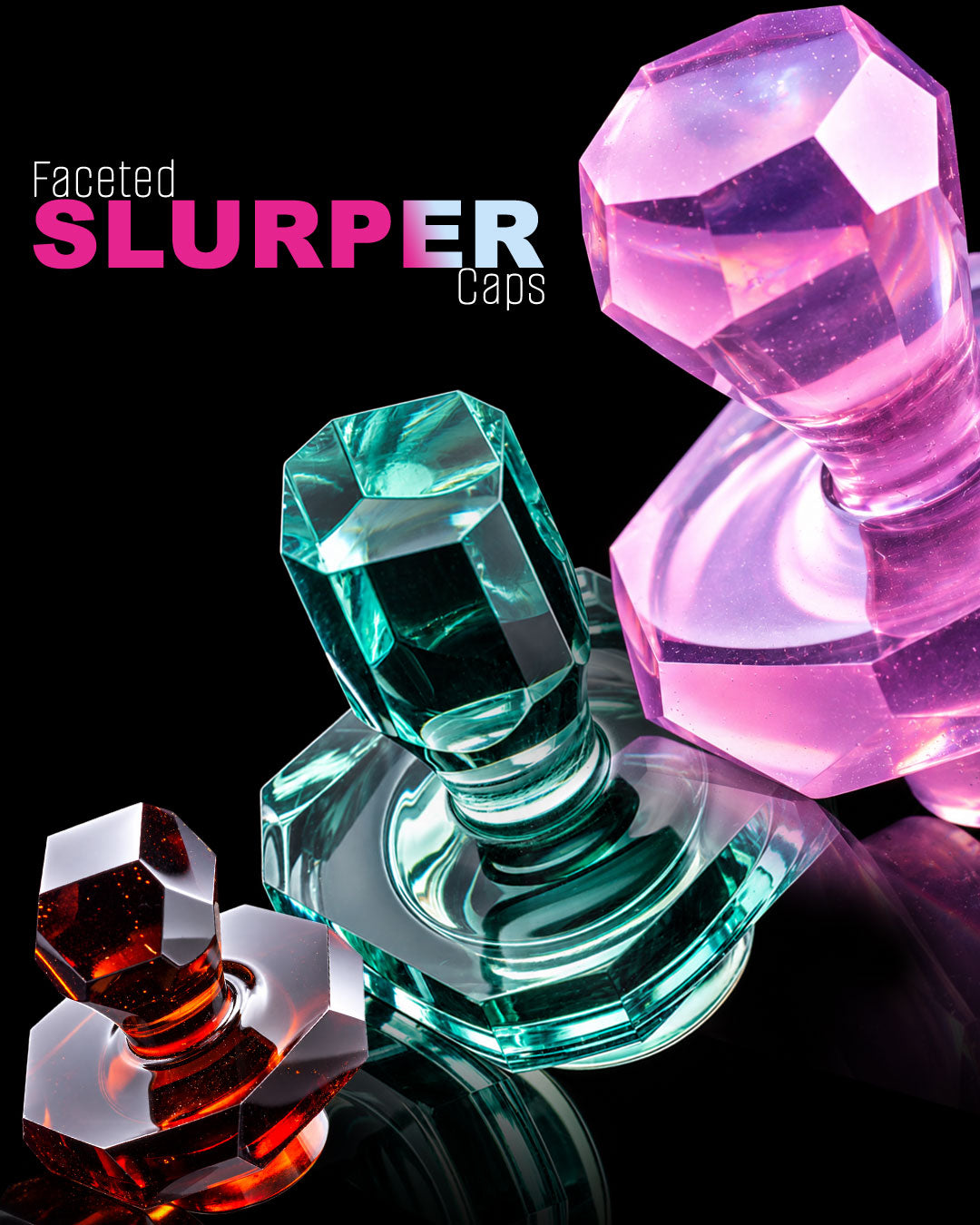 Color Faceted Slurper Caps (B2)
